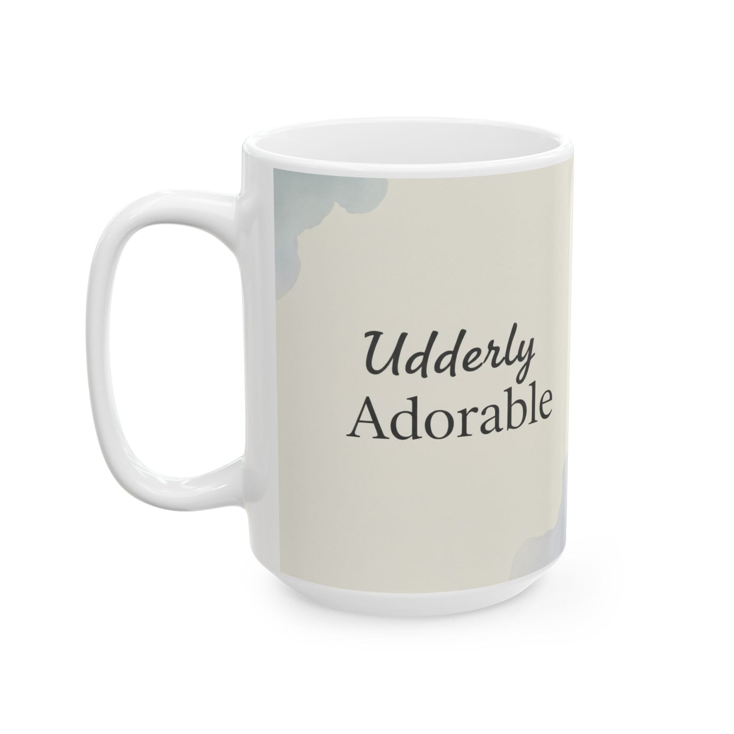"Udderly Adorable" Perfect for Animal Lovers, Unique Gift for Friends, Inspirational Coffee Cup, 11oz or 15oz
