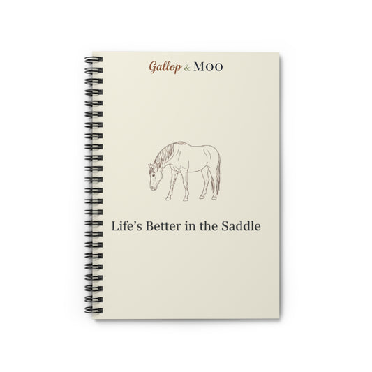 Horse Lover's Spiral Notebook - Life's Better in the Saddle, Equestrian Gift, Stationery, School Supplies, Journaling, Writing
